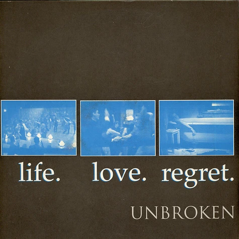 Unbroken - Life. Love. Regret.