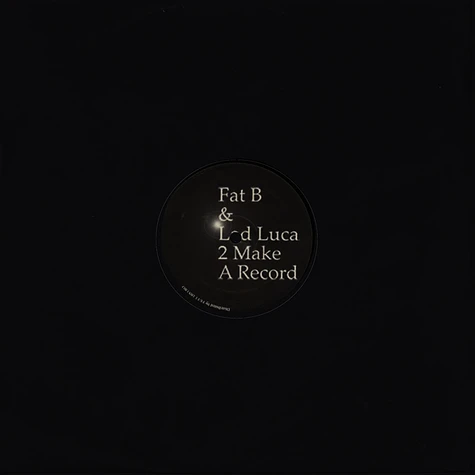 Fat B & Lad Luca - 2 Make A Record