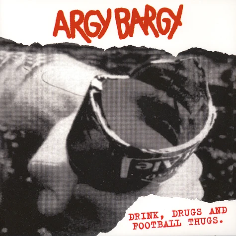 Argy Bargy - Drink, Drugs And Football Thugs