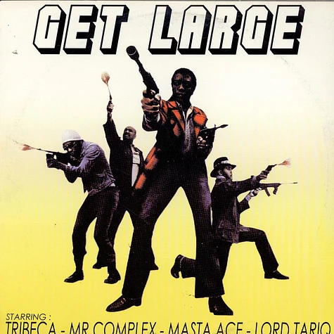 Get Large Starring: Tribeca , Mr. Complex, Masta Ace & Lord Tariq / Kwest Tha Madd Lad, Gauge & Eddie Brock - Get Large / 718