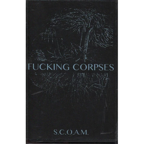 S.C.O.A.M. - Fucking Corpses