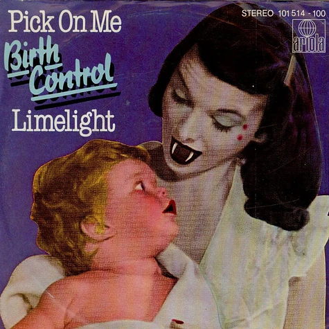 Birth Control - Pick On Me / Limelight