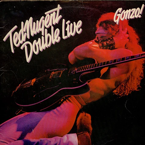 Ted Nugent - Double Live Gonzo!