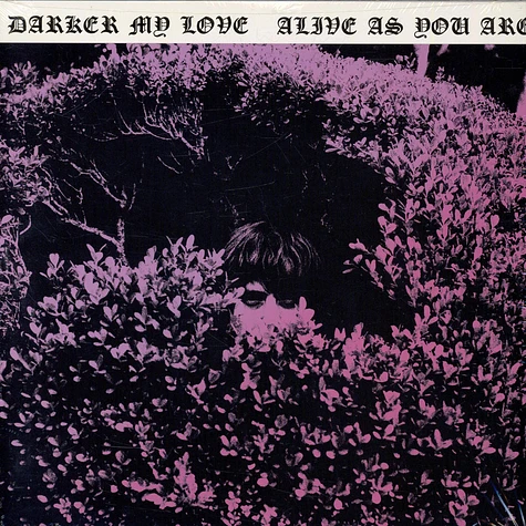 Darker My Love - Alive As You Are