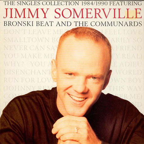 Jimmy Somerville Featuring Bronski Beat And The Communards - The Singles Collection 1984/1990