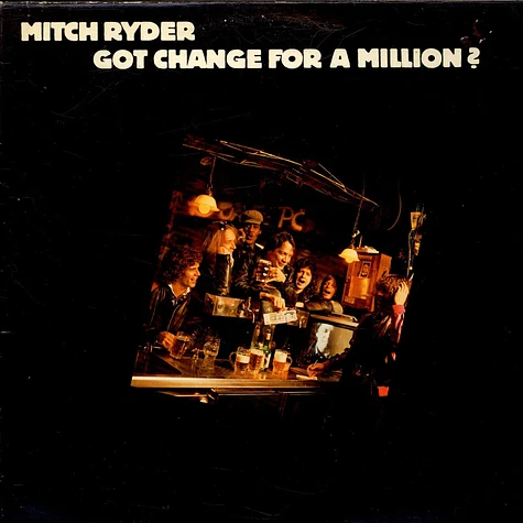 Mitch Ryder - Got Change For A Million?