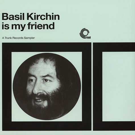 Basil Kirchin - Basil Kirchin Is My Friend A Trunk Records Sampler