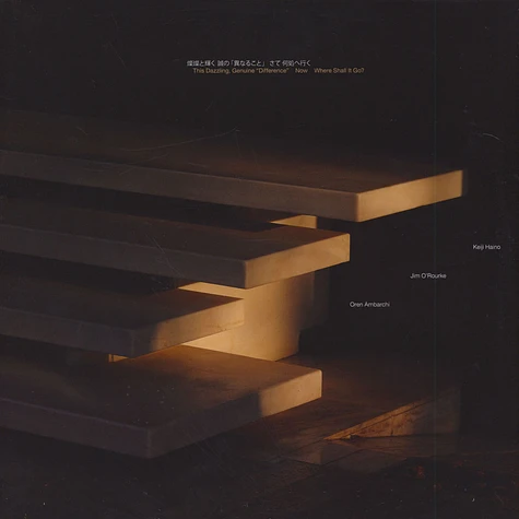 Keiji Haino, Jim O'Rourke & Oren Ambarchi - This Dazzling, Genuine "Difference" Now Where Shall It Go?