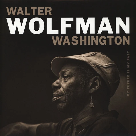 Walter Wolfman Washington - My Future Is My Past