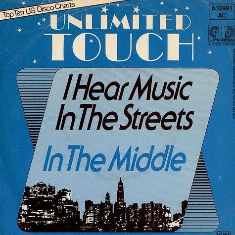 Unlimited Touch - I Hear Music In The Streets / In The Middle