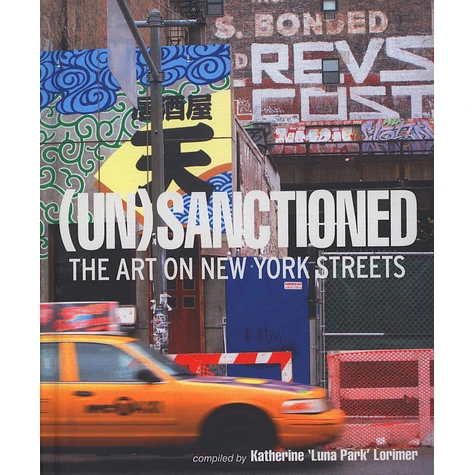 Katherine Lorimer - Unsanctioned: The Art On New York Streets