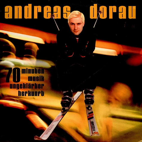 Andreas Dorau - 70 Minuten Musik Ungeklärter Herkunft
