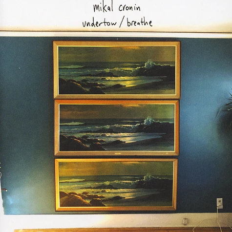 Mikal Cronin - Undertow / Breathe