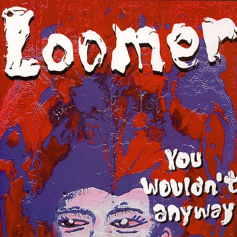 Loomer - You Wouldn't Anyway