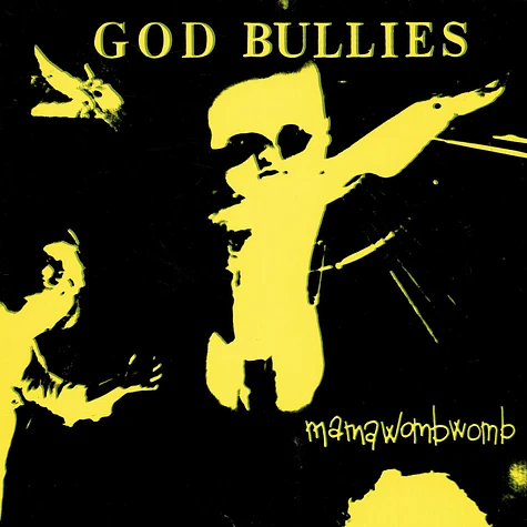 God Bullies - Mama Womb Womb