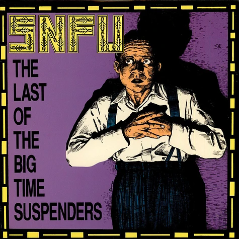 SNFU - The Last Of The Big Time Suspenders