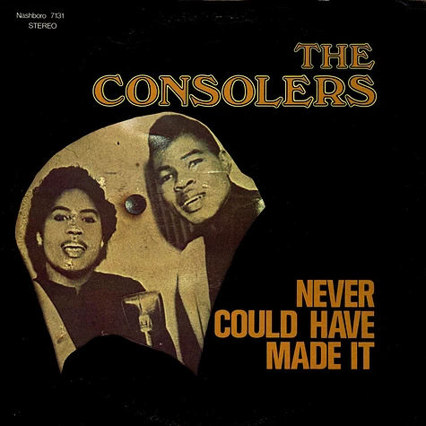 The Consolers - Never Could Have Made It