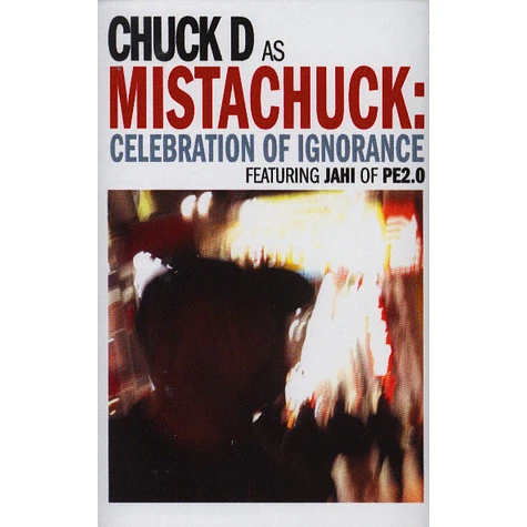 Chuck D as Mistachuck - Celebration Of Ignorance