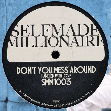 Selfmade Millionaire - Never Come Back No Mo' / Don't You Mess Around