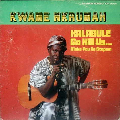 Kwame Nkrumah - Kalabule Go Kill Us... Make You Na Stopam