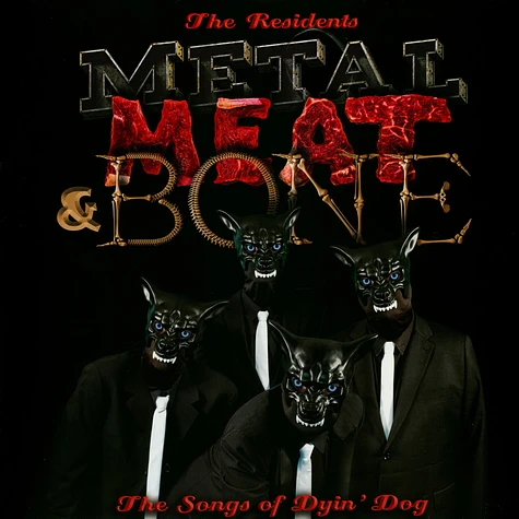 The Residents - Metal, Meat & Bone - The Songs Of Dyin' Dog