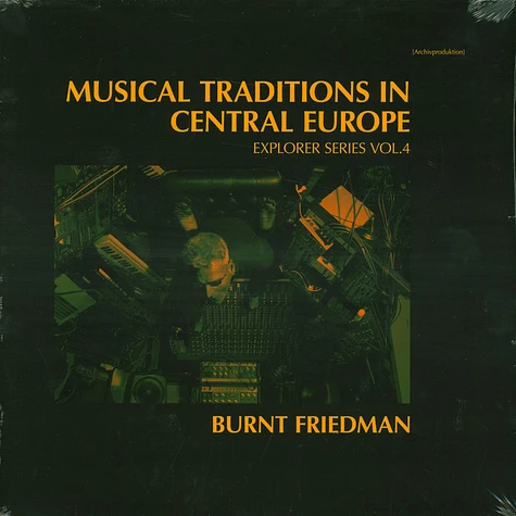 Burnt Friedman - Musical Traditions In Central Europe Explorer Series Volume 4