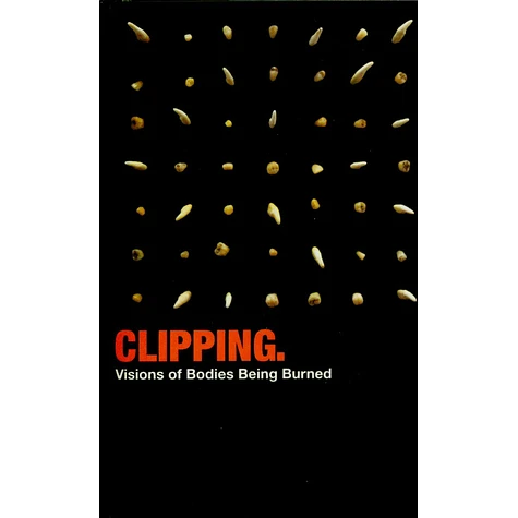 Clipping. - Visions Of Bodies Being Burned