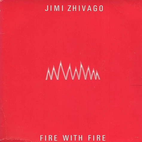 Jimi Zhivago - Fire With Fire