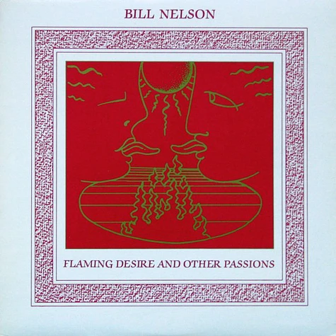 Bill Nelson - Flaming Desire And Other Passions