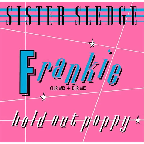 Sister Sledge - Frankie (Club Mix + Dub Mix) / Hold Out Poppy