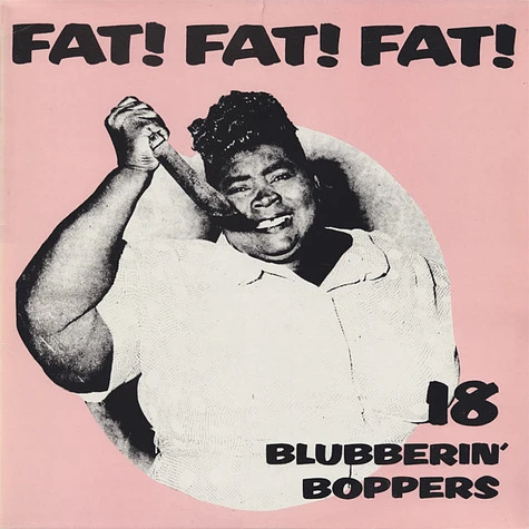 V.A. - Fat! Fat! Fat! 18 Blubberin' Boppers