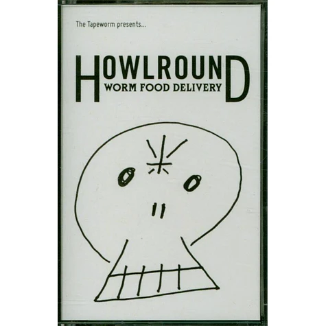 Howlround - Worm Food Delivery