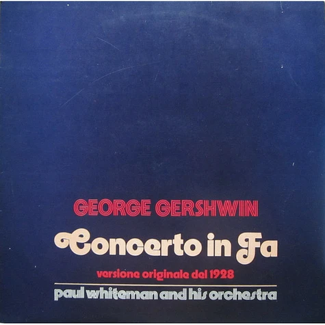 George Gershwin, Ferde Grofé, Paul Whiteman And His Orchestra - Concerto In Fa - Versione Originale Del 1928