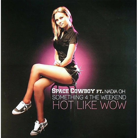 Space Cowboy Ft. Nadia Oh - Something 4 The Weekend / Hot Like Wow