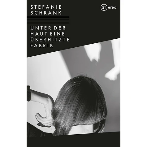 Stefanie Schrank - Unter Der Haut Eine Überhitzte Fabrik White Tape Edition