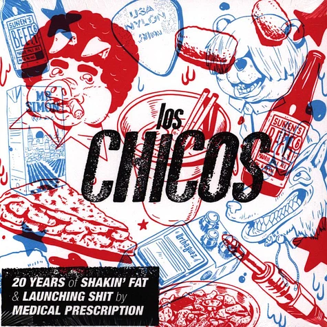 Los Chicos - 20 Years Of Shakin' Fat & Launching Shit By Medical Prescription