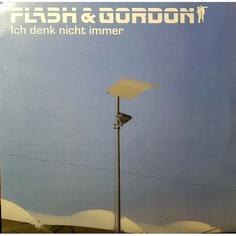 Flash & Gordon - Ich Denk Nicht Immer