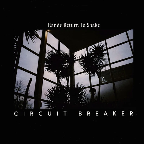 Circuit Breaker - Hands Return To Shake