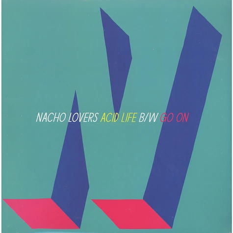 Nacho Lovers - Acid Life b/w Go On