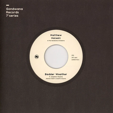 Matthew Halsall & The Gondwana Orchestra - Badder Weather / As I Walk Clear Vinyl Edition