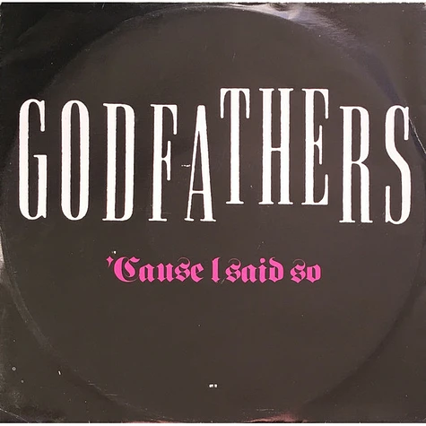 The Godfathers - Cause I Said So