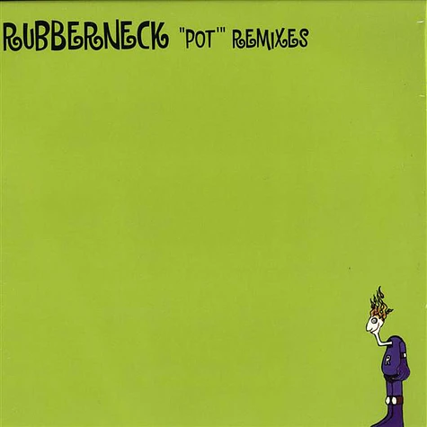 Rubberneck - Pot (Remixes)