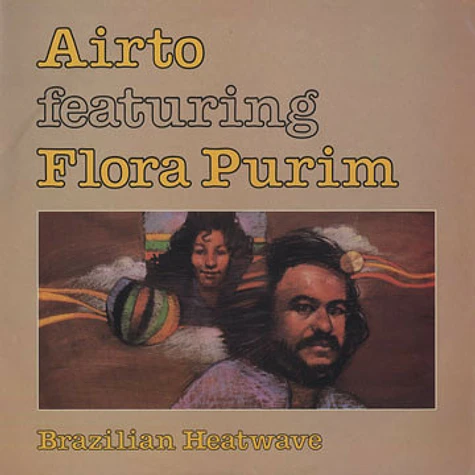 Airto Moreira Featuring Flora Purim - Brazilian Heatwave