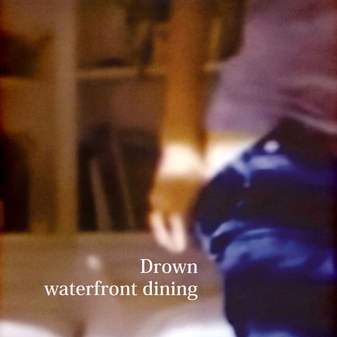 Waterfront Dining - Drown Crystal Vinyl Edition