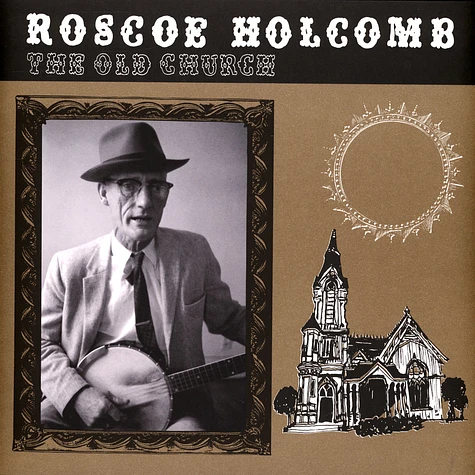 Roscoe Holcomb - The Old Church