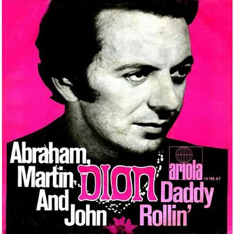 Dion - Abraham, Martin And John / Daddy Rollin'