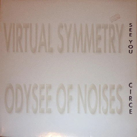 Virtual Symmetry / Odyssee Of Noises - See You / Circe
