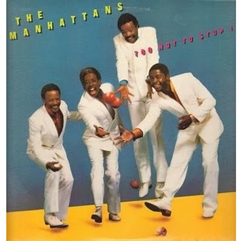 Manhattans - Too Hot To Stop It