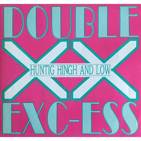 Double Exc-Ess - Hunting High And Low