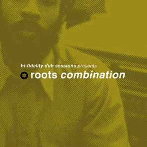 Roots Combination - Hi Fidelity Dub Sessions Presents Roots Combination